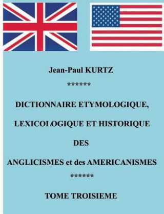 Book Dictionnaire Etymologique des Aglicismes et des Americanismes Jean-Paul Kurtz