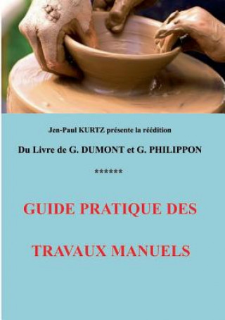 Kniha Guide pratique des travaux manuels Georges DUMONT & PHILIPPON