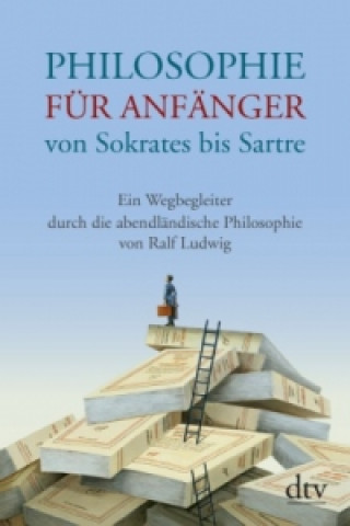 Книга Philosophie für Anfänger von Sokrates bis Sartre 