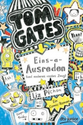 Kniha Tom Gates: Eins-a-Ausreden (und anderes cooles Zeug) Liz Pichon
