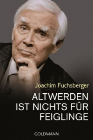 Könyv Altwerden ist nichts für Feiglinge Joachim Fuchsberger