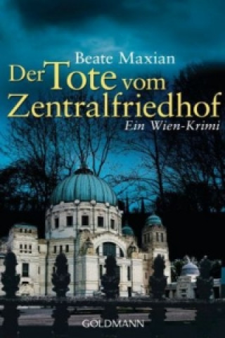 Kniha Der Tote vom Zentralfriedhof Beate Maxian