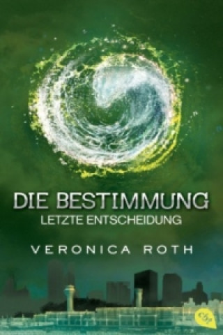 Kniha Die Bestimmung - Letzte Entscheidung Veronica Roth