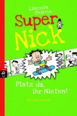 Knjiga Super Nick - Platz da, ihr Nieten! Lincoln Peirce