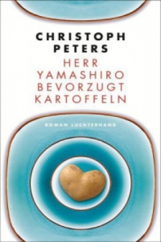 Könyv Herr Yamashiro bevorzugt Kartoffeln Christoph Peters
