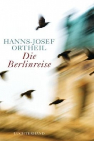 Carte Die Berlinreise Hanns-Josef Ortheil