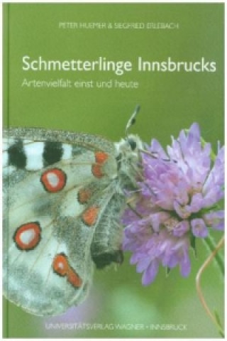 Könyv Schmetterlinge Innsbrucks. Artenvielfalt einst und heute Peter Huemer