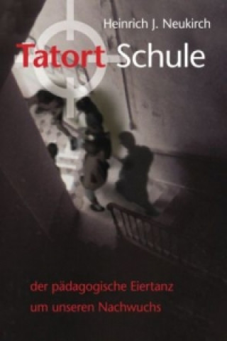 Livre Tatort Schule Heinrich J. Neukirch