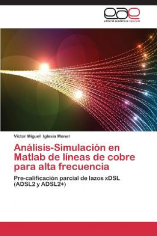 Buch Analisis-Simulacion En MATLAB de Lineas de Cobre Para Alta Frecuencia Victor Miguel Iglesia Moner