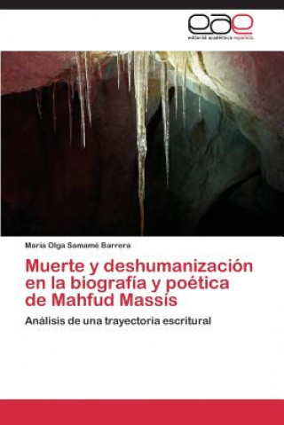 Carte Muerte y deshumanizacion en la biografia y poetica de Mahfud Massis María Olga Samamé Barrera