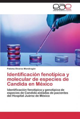 Kniha Identificacion fenotipica y molecular de especies de Candida en Mexico Paloma Álvarez Mondragón