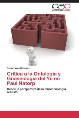 Книга Critica a la Ontologia y Gnoseologia del Yo En Paul Natorp Vera Gonzalez Raquel