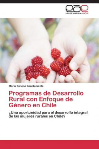 Book Programas de Desarrollo Rural Con Enfoque de Genero En Chile Maria Ximena Sanclemente