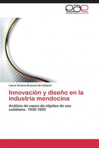 Книга Innovacion y Diseno En La Industria Mendocina Laura Viviana Braconi de Catania