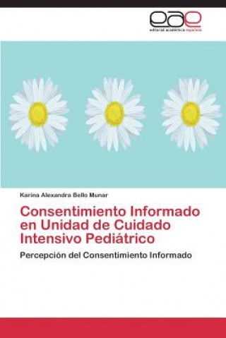 Kniha Consentimiento Informado En Unidad de Cuidado Intensivo Pediatrico Bello Munar Karina Alexandra