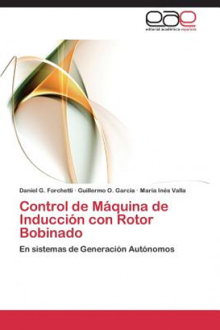 Könyv Control de Maquina de Induccion Con Rotor Bobinado Daniel G. Forchetti