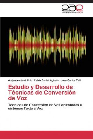 Könyv Estudio y Desarrollo de Tecnicas de Conversion de Voz Alejandro José Uriz