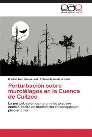 Könyv Perturbacion sobre murcielagos en la Cuenca de Cuitzeo Garcia Leal Cristian Ivan