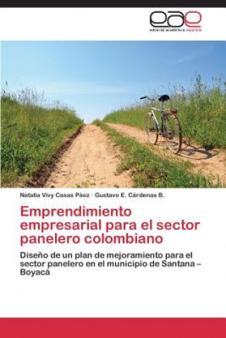 Könyv Emprendimiento empresarial para el sector panelero colombiano Natalia Vivy Casas Páez