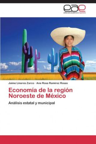 Kniha Economia de la region Noroeste de Mexico Jaime Linares Zarco