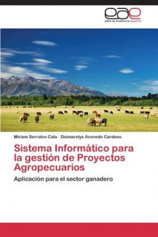 Kniha Sistema Informatico para la gestion de Proyectos Agropecuarios Miriam Serralvo Cala