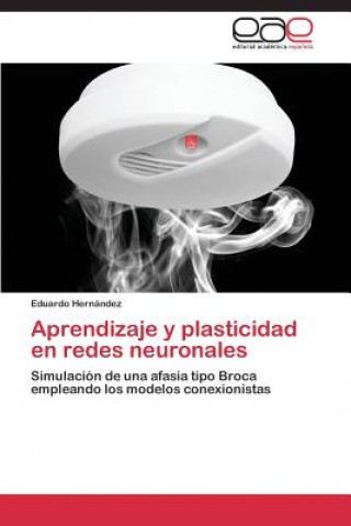 Книга Aprendizaje y plasticidad en redes neuronales Eduardo Hernández