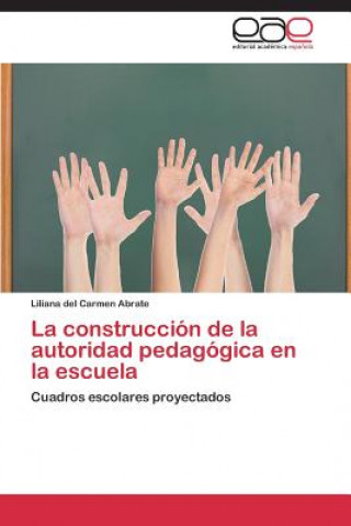 Könyv construccion de la autoridad pedagogica en la escuela Liliana del Carmen Abrate