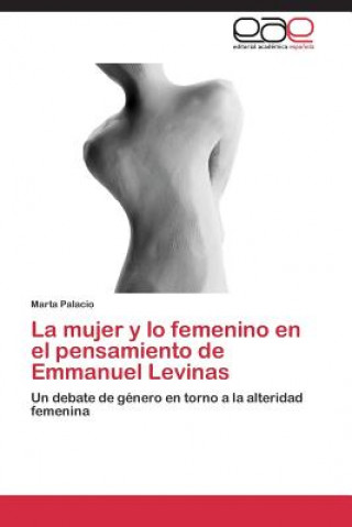 Buch mujer y lo femenino en el pensamiento de Emmanuel Levinas Marta Palacio