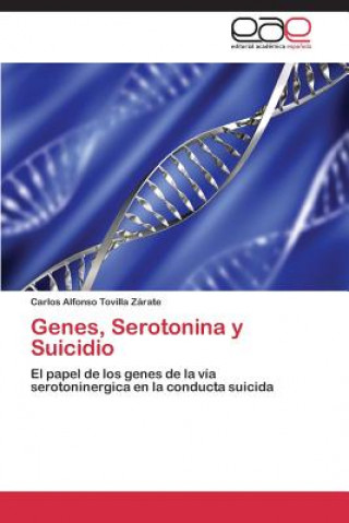 Kniha Genes, Serotonina y Suicidio Carlos Alfonso Tovilla Zárate