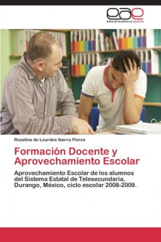 Kniha Formacion Docente y Aprovechamiento Escolar Rosalina de Lourdes Ibarra Flores