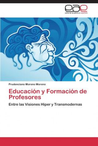 Kniha Educacion y Formacion de Profesores Prudenciano Moreno Moreno