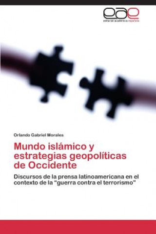 Kniha Mundo islamico y estrategias geopoliticas de Occidente Morales Orlando Gabriel
