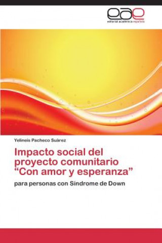 Könyv Impacto social del proyecto comunitario Con amor y esperanza Yelineis Pacheco Su