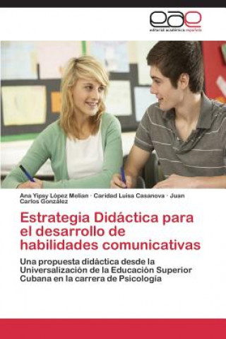 Книга Estrategia Didactica Para El Desarrollo de Habilidades Comunicativas Ana Yipsy López Melian