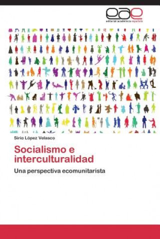 Książka Socialismo e interculturalidad Lopez Velasco Sirio