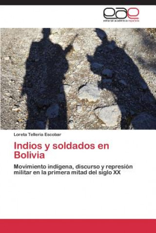 Carte Indios y soldados en Bolivia Loreta Telleria Escobar