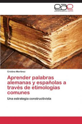 Carte Aprender Palabras Alemanas y Espanolas a Traves de Etimologias Comunes Cristina Martinez