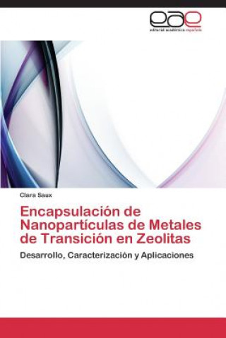 Книга Encapsulacion de Nanoparticulas de Metales de Transicion En Zeolitas Clara Saux