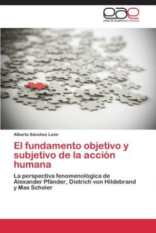 Könyv Fundamento Objetivo y Subjetivo de La Accion Humana Sanchez Leon Alberto