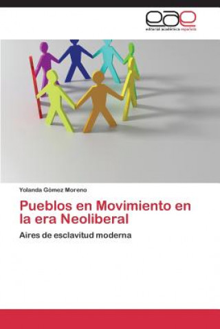 Könyv Pueblos En Movimiento En La Era Neoliberal Yolanda Gómez Moreno