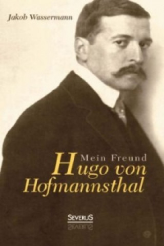 Könyv Mein Freund Hugo von Hofmannsthal Jakob Wassermann