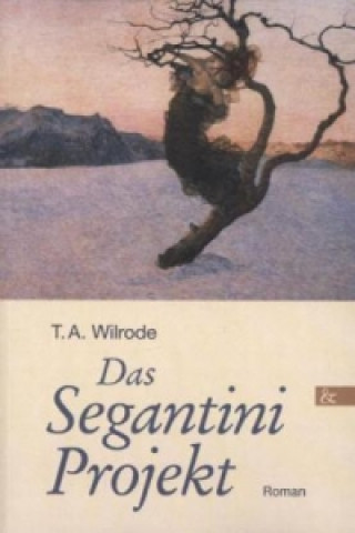 Kniha Das Segantini Projekt T. A. Wildrode