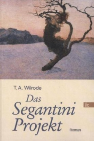 Buch Das Segantini Projekt T. A. Wildrode