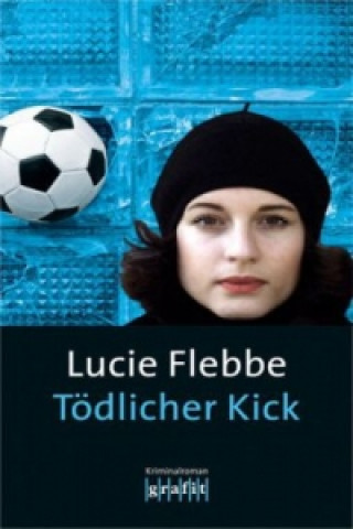 Livre Tödlicher Kick Lucie Flebbe