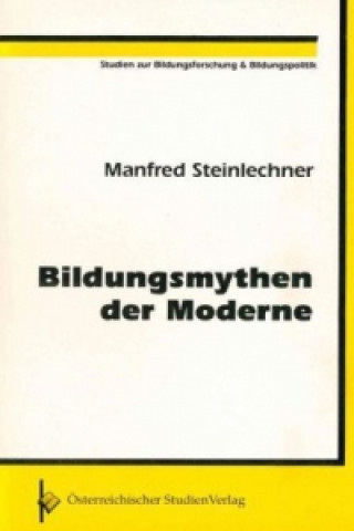 Książka Bildungsmythen der Moderne Manfred Steinlechner