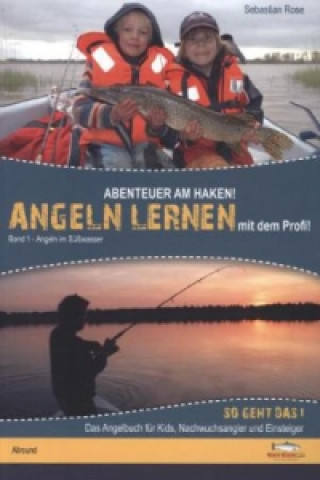 Könyv Abenteuer am Haken! Angeln lernen von dem Profi!. Bd.1 Sebastian Rose