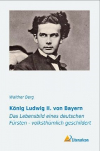 Книга König Ludwig II. von Bayern Walther Berg