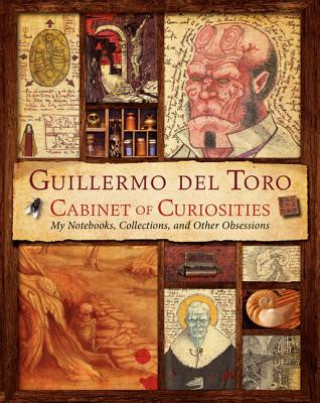 Kniha Guillermo del Toro Cabinet of Curiosities Guillermo Del Toro