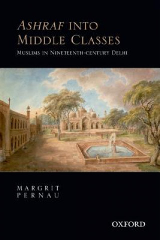 Buch Ashraf into Middle Classes Margrit Pernau