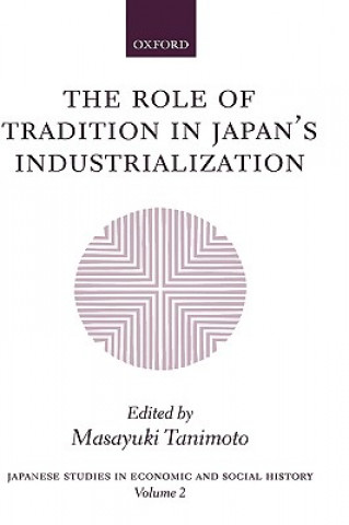 Knjiga Role of Tradition in Japan's Industrialization Masayuki Tanimoto